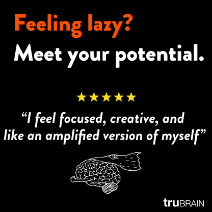 Graphic with a bold statement in orange and white text on a black background. The text reads: Feeling lazy? Meet your potential. followed by a quote from a customer stating "I feel focused, creative, and like an amplified version of myself."